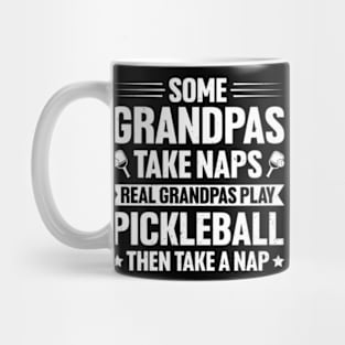 Real Grandpas Play Pickleball Then Take A Nap Shirt, Some Grandpas Take A Nap T-Shirt, Funny Pickleball Shirt, Gift For Pickleball Grandpa Mug